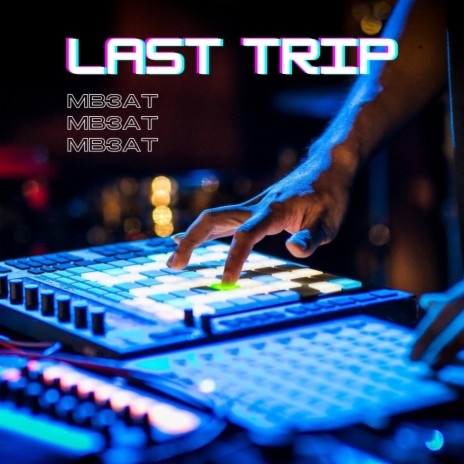 LAST TRIP | Boomplay Music