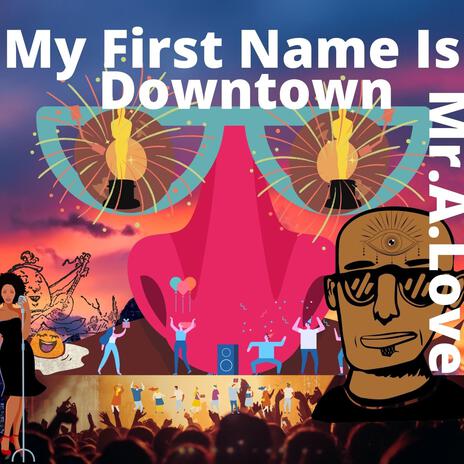 My First Name Is Downtown ft. Mike Lightner