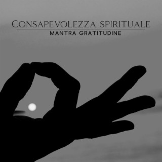 Consapevolezza spirituale: Mantra gratitudine, Manifestare meditazione, Buddismo zen