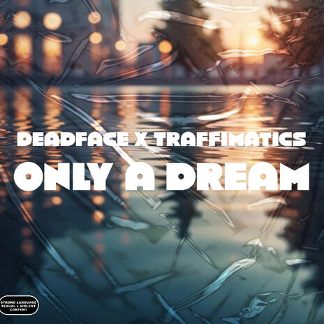 Only a Dream ft. Deadface | Boomplay Music