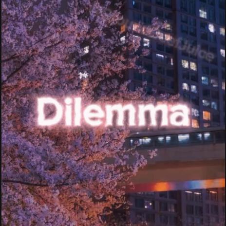 Dilemma | Boomplay Music