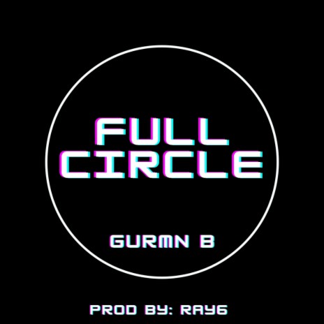 Full Circle ft. Ray6 | Boomplay Music