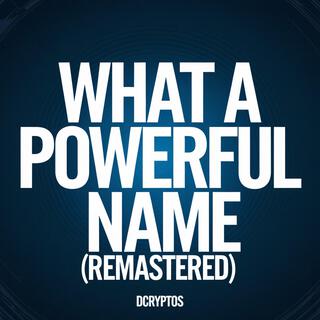 What a powerful Name (Remastered) lyrics | Boomplay Music