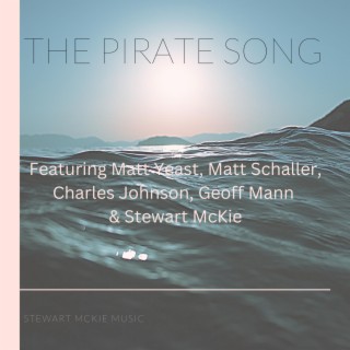 The Pirate Song ft. Matt Yeast, Matt Schaller, Charles Johnson & Geoff Mann lyrics | Boomplay Music