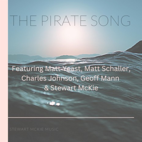 The Pirate Song ft. Matt Yeast, Matt Schaller, Charles Johnson & Geoff Mann | Boomplay Music