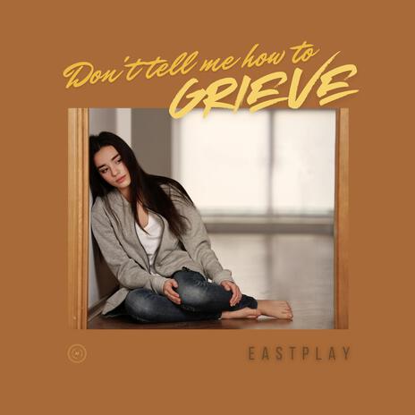 Don't Tell Me How To Grieve | Boomplay Music