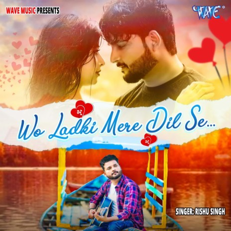 Wo Ladki Mere Dil Se | Boomplay Music