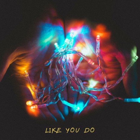 Like You Do | Boomplay Music
