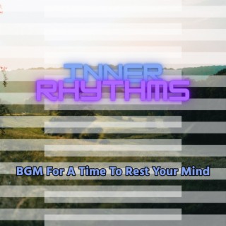 BGM For A Time To Rest Your Mind