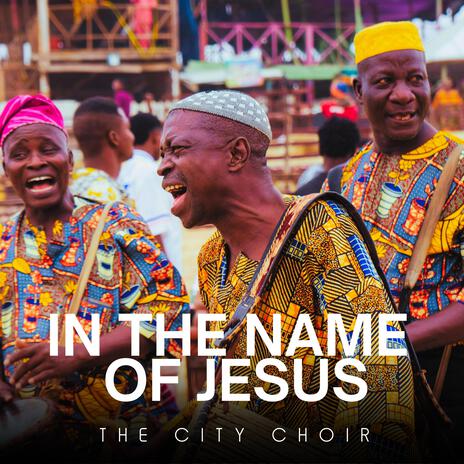 In The Name Of Jesus (Bass Version) ft. The City Choir | Boomplay Music