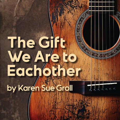 The Gift We Are to Each Other