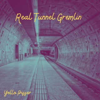 Real Tunnel Gremlin