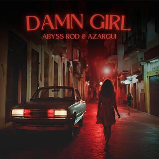 DAMN GIRL ft. Azargui lyrics | Boomplay Music