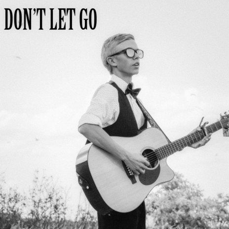 Don't Let Go ft. Sask Steel | Boomplay Music