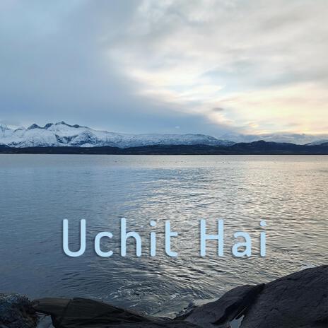 Uchit Hai | Boomplay Music