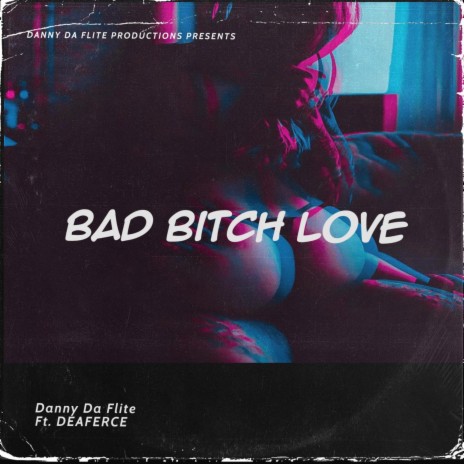 Bad Bitch Love ft. DEAFERCE | Boomplay Music