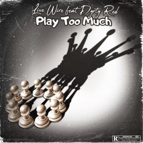 Play Too Much ft. Dyrty Red | Boomplay Music