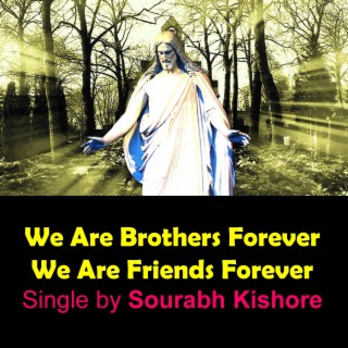 We Are Brothers Forever We Are Friends Forever