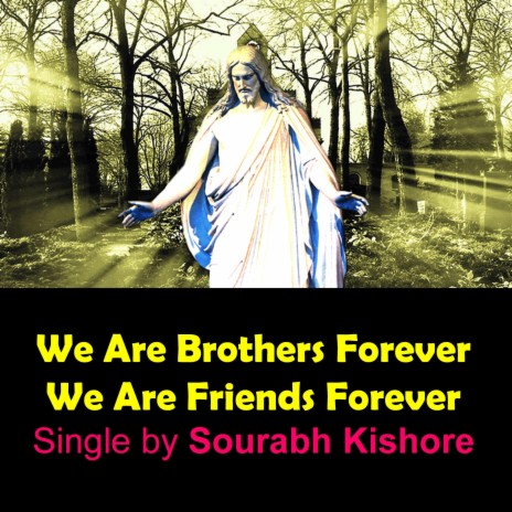 We Are Brothers Forever We Are Friends Forever | Boomplay Music