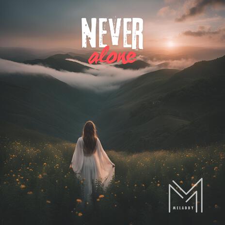 Never Alone | Boomplay Music