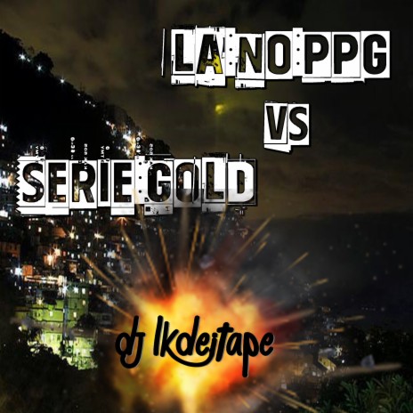 Lá no Ppg Vs Série Gold | Boomplay Music