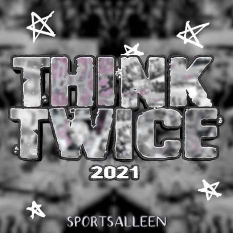 Think Twice 2021 | Boomplay Music