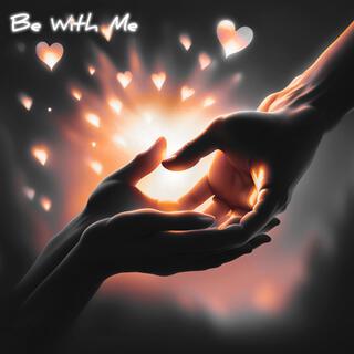 Be With Me