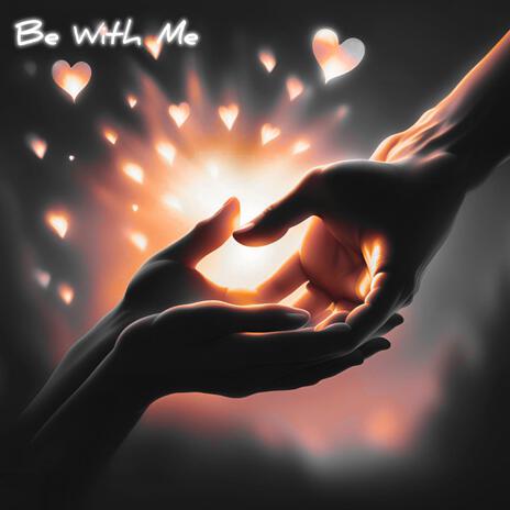 Be With Me | Boomplay Music