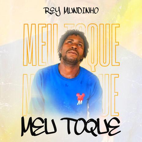 MEU TOQUE ft. Rey Mundinho | Boomplay Music