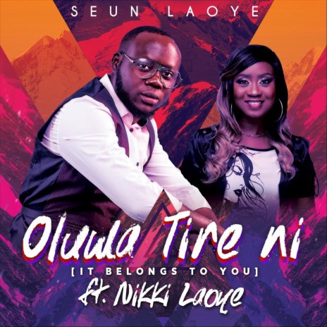 Oluwa Tire Ni (feat. Nikki Laoye) | Boomplay Music