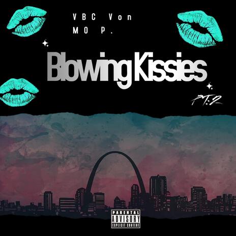 Blowing Kisses [Pt: 2] ft. Mo P. | Boomplay Music