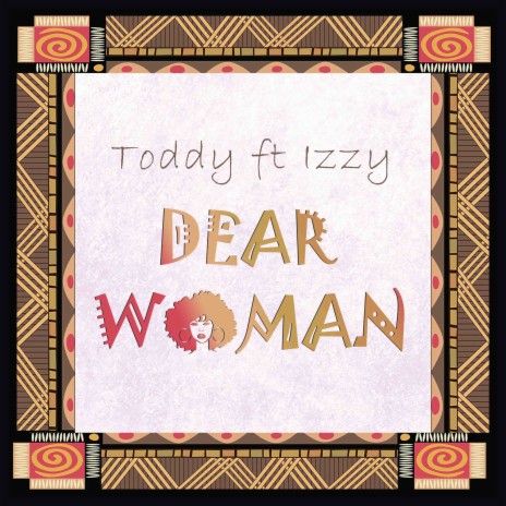 Dear Woman ft. Izzy | Boomplay Music