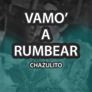 Vamo' a Rumbear lyrics | Boomplay Music