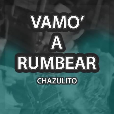 Vamo' a Rumbear | Boomplay Music