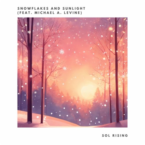 Snowflakes and Sunlight ft. Michael A. Levine | Boomplay Music