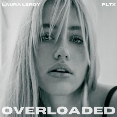 Overloaded ft. Laura LeRoy | Boomplay Music