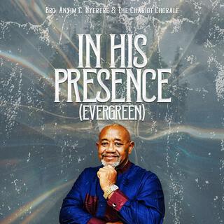 IN HIS PRESENCE (EVERGREEN)