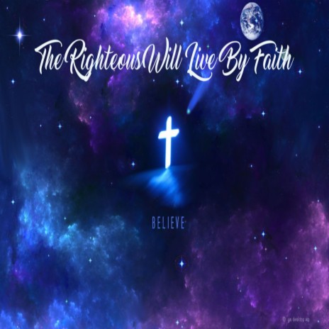 The Righteous Will Live By Faith ft. Dave Blaisdell Vocals