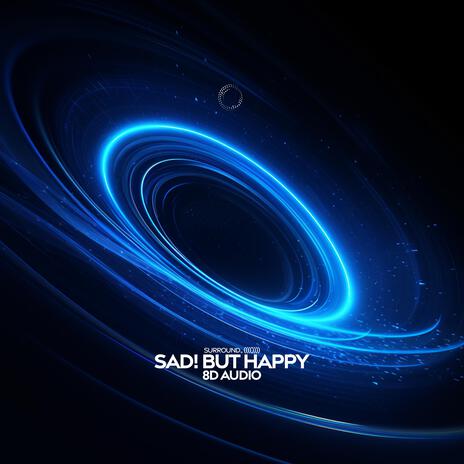 SAD! But happy (8D Audio) ft. (((())))