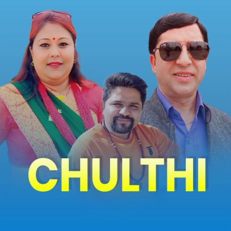 CHULTHI ft. SONU SINGH THAKURI & BASANTA DANGAL | Boomplay Music