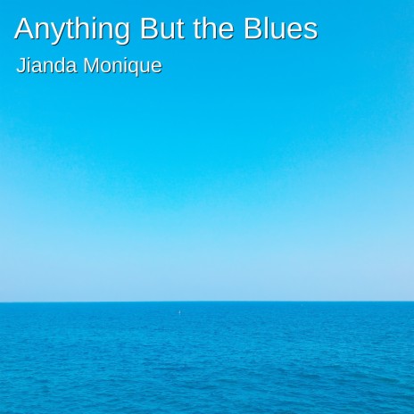 Anything but the Blues | Boomplay Music