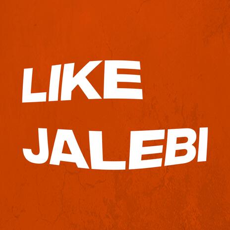 like jalebi | Boomplay Music