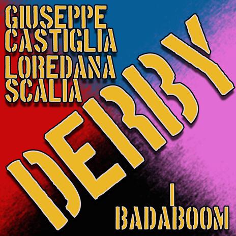 DERBY ft. I Badaboom & Loredana Scalia | Boomplay Music