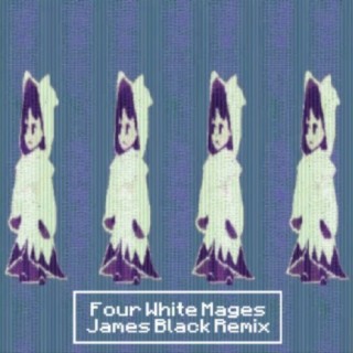 4 White Mages (James Black Presents Remix)
