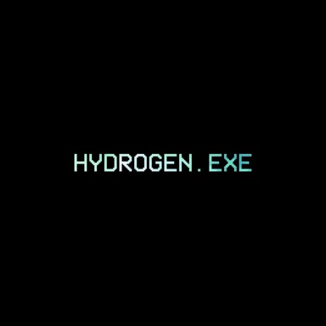 HYDROGEN.EXE | Boomplay Music