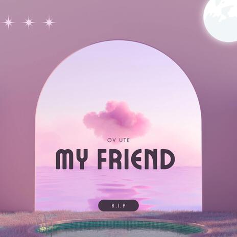 My Friend (Tribute) | Boomplay Music