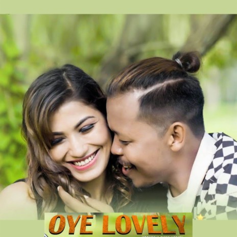 Oye Lovely ft. Prakash Neupane | Boomplay Music