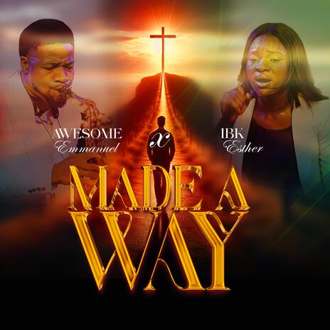 Made A Way ft. IBK Esther | Boomplay Music