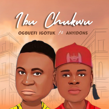 Ibu Chukwu ft. Anyidons | Boomplay Music