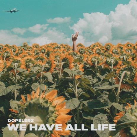 We have all life | Boomplay Music